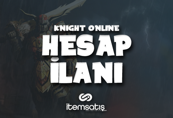 KNİGHT ONLİNE ABUSESİZ HESAPLAR 35-60-72 LWL KNİGHT ONLİNE ABUSESİZ HESAPLAR 35-60-72 LWL