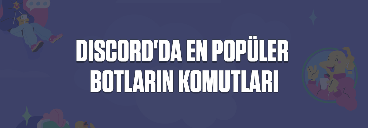 Discord'da En Popüler Botların Komutları