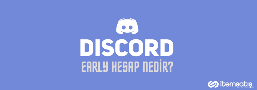 Discord Early Hesap Nedir?
