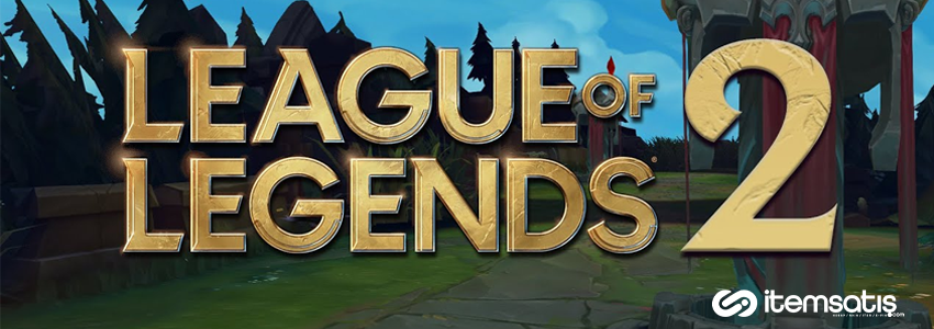 Riot Games League of Legends 2'yi Getirebilir