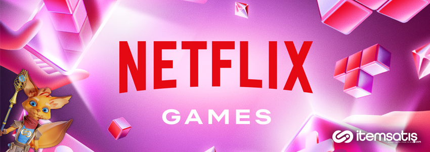 Netflix’in 2025 Oyun Sektörü Yatırımları: Yeni Strateji ve Gelecek Vizyonu