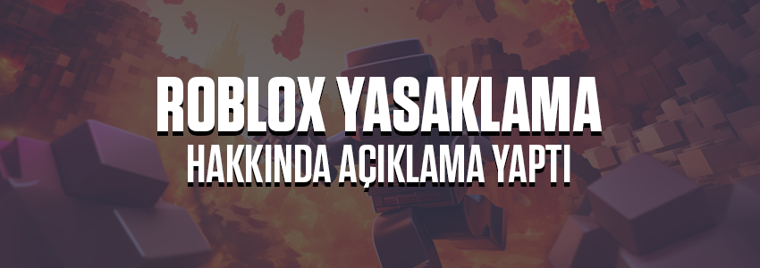 Roblox Türkiye Yetkilileri Yasak Hakkında Açıklama Yaptı