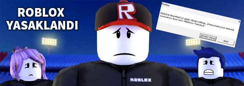 Roblox Türkiye'de Yasaklandı!