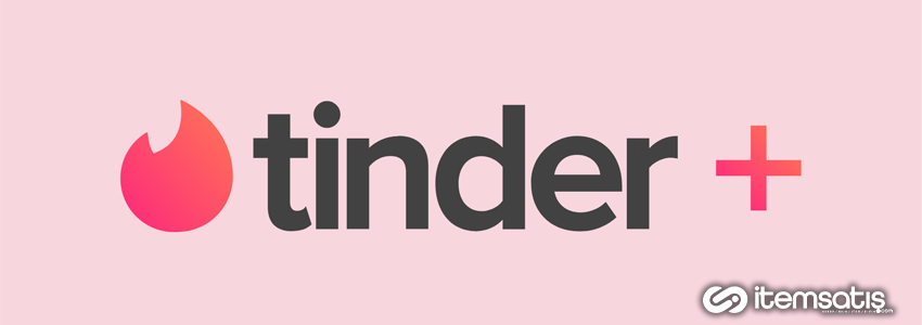 İtemSatış Tinder Gold ve Plus Ürünleri Hakkında Detaylı Bilgi