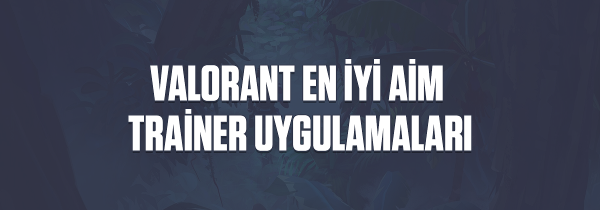 Valorant En İyi Aim Trainer Uygulamaları