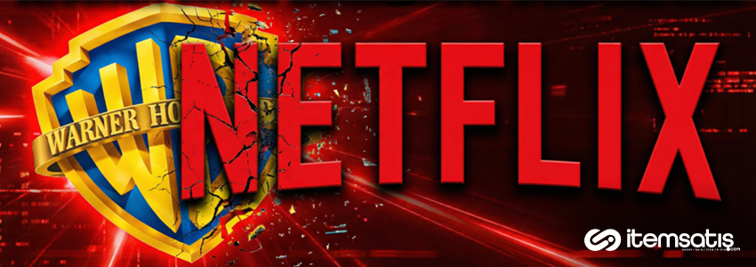 Netflix–Warner Bros Satın Alması: Dijital Yayıncılıkta 82,7 Milyar Dolarlık Dönüm Noktası (2025)