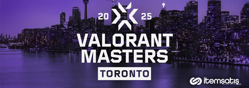 VALORANT Masters Toronto 2025: Tüm Maç Programı ve Kritik Detaylar