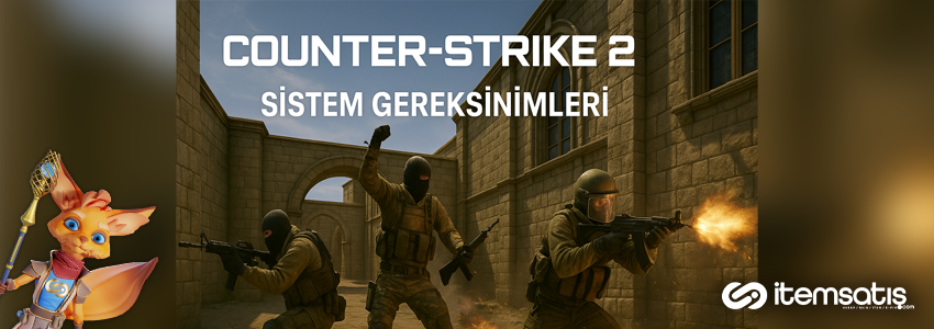 Counter-Strike 2 (CS2) Sistem Gereksinimleri 2025: FPS Sorunları ve Donanım Önerileri