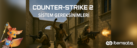 Counter-Strike 2 (CS2) Sistem Gereksinimleri 2025: FPS Sorunları ve Donanım Önerileri
