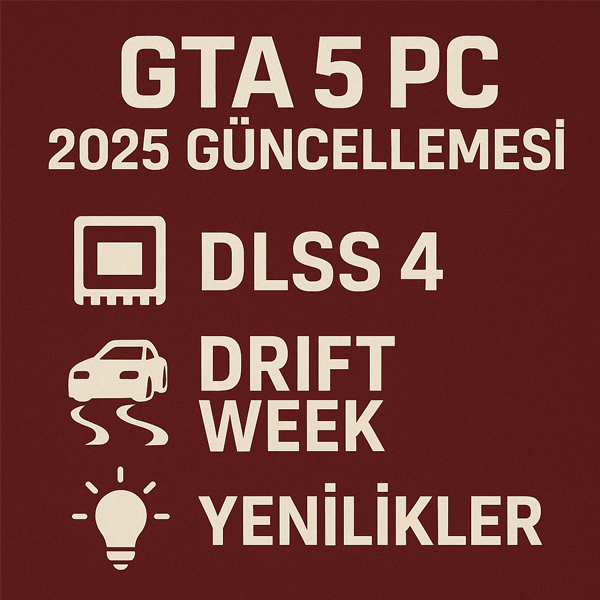 GTA 5 PC 2025 Güncellemesi: DLSS 4, Drift Week ve Yenilikler