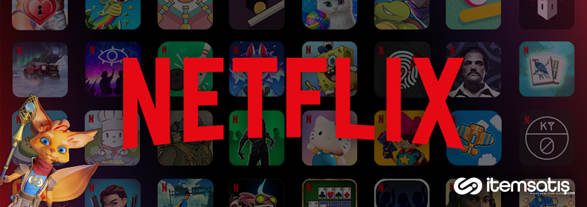 Netflix’in 2025 Oyun Sektörü Yatırımları: Yeni Strateji ve Gelecek Vizyonu