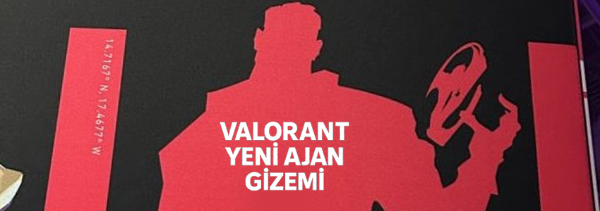 VALORANT Yeni Ajan Teaser: 14.7167 N 17.4677 W Koordinatlarının Gizemi ve Topluluk Etkisi