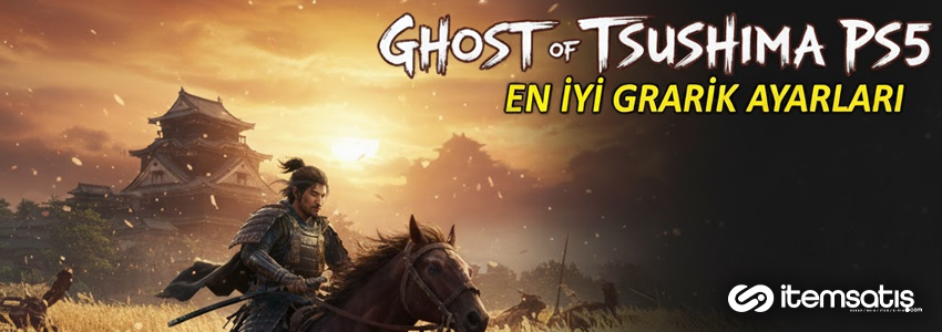 Ghost of Tsushima PS5 için En İyi Grafik Ayarları: 2025 Adım Adım Performans ve Görsel Kalite Rehberi