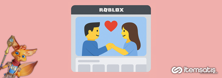 Roblox’un Sanal Flört ve Romantizm Planları: Yeni Döneme Geçiş Roblox’un Sanal Flört ve Romantizm Planları: Yeni Döneme Geçiş