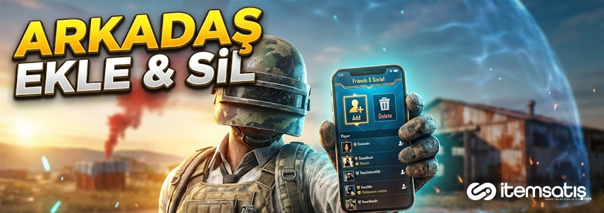 PUBG Mobile Arkadaş Ekleme ve Silme Nasıl Yapılır?