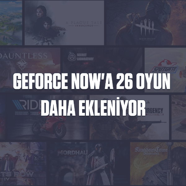 GeForce Now'a 26 Oyun Daha Ekleniyor