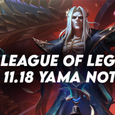 League of Legends 11.18 Yama Notları