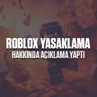 Roblox Türkiye Yetkilileri Yasak Hakkında Açıklama Yaptı