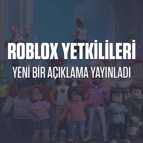 Roblox Yetkilileri Yeni Bir Açıklama Yayınladı