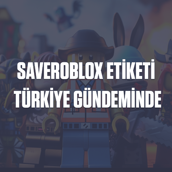 SaveRoblox Etiketi Türkiye Gündemine Oturdu