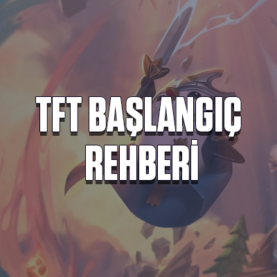 TFT Başlangıç Rehberi