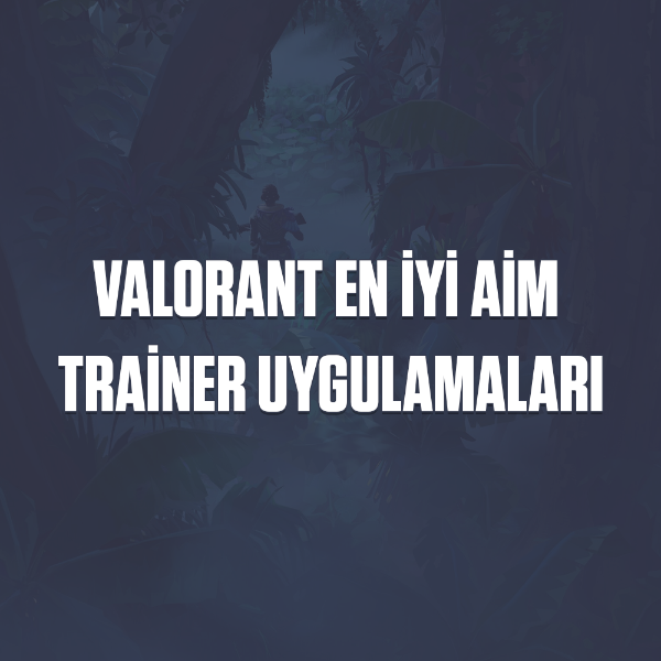 Valorant En İyi Aim Trainer Uygulamaları