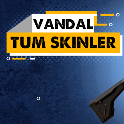 VALORANT Vandal Silahı ve Tüm Kaplamaları & Skinleri