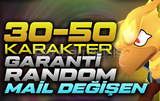 30-50 Karakter Garanti | Mail Değişen | DOLU