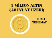 1 MİLYON ALTIN ( 40 LVL VE ÜZERİ İÇİN)