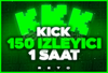 ⭐ 150 KİCK İZLEYİCİ 1 SAATLİK ⭐