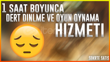 1 Saat Boyunca Dert Dinleme Ve Oyun Oynama