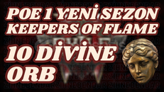 10 DIVINE ORB l KEEPERS FLAME l POE1 Yeni Sezon