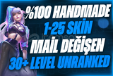 %100 HANDMADE |1-25SKİN|MAIL DEGISEN|UNRANKED