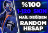 ⭐%100 MAİL DEĞİŞEN 1-120 SKİN RANDOM HESAP