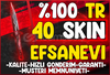 %100 TR❤️40-120 Skin [EFSANEVİ]⭐