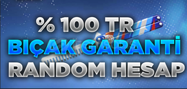 %100 TR BIÇAK GARANTİLİ RANDOM HESAP