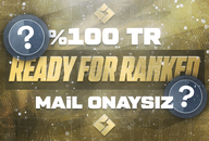 %100 TR READY FOR RANKED MAIL ONAYSIZ!