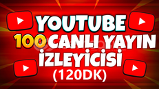 100 YOUTUBE CANLI YAYIN İZLEYİCİ (120DK)