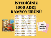 1000 ADET İSTEDİĞİNİZ KAMYON ÜRÜNÜ 