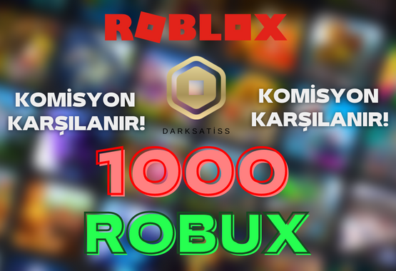1000 ROBUX KOMİSYON KARŞILANIR