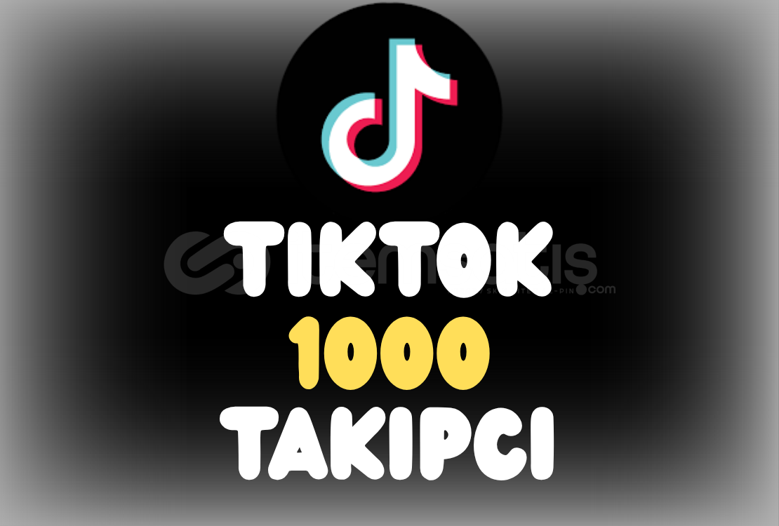 1000 Tiktok Takipçi 1000 Tiktok Takipçi