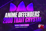 ✅ 2.000 Trait Crystal [ANIME DEFENDERS]