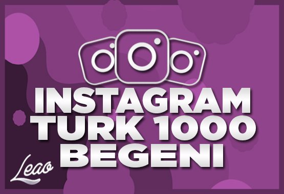 1000 Türk Instagram Beğeni