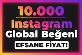 INSTAGRAM 10.000 GLOBAL BEĞENİ