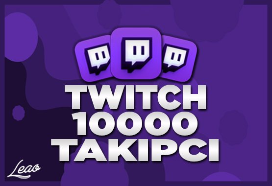 10000 Twitch Takipçi