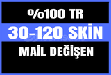 %100TR 30-120 SKIN MAIL DEGISEN RANDOM HESAP