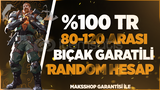 ⭐%100TR BIÇAKLI 80-120 SKİN RANDOM HESAP⭐ 
