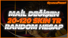 ⭐%100TR MAİL DEĞİŞEN 20-120 SKİN RANDOM HESAP⭐