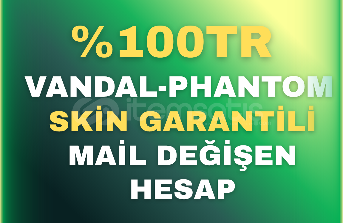 ⭐%100TR VANDAL/PHANTOM GARANTİLİ MAİL DEĞİŞEN  ⭐%100TR VANDAL/PHANTOM GARANTİLİ MAİL DEĞİŞEN