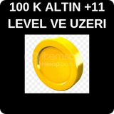 +11 LEVEL VE UZERI 100 K ALTIN